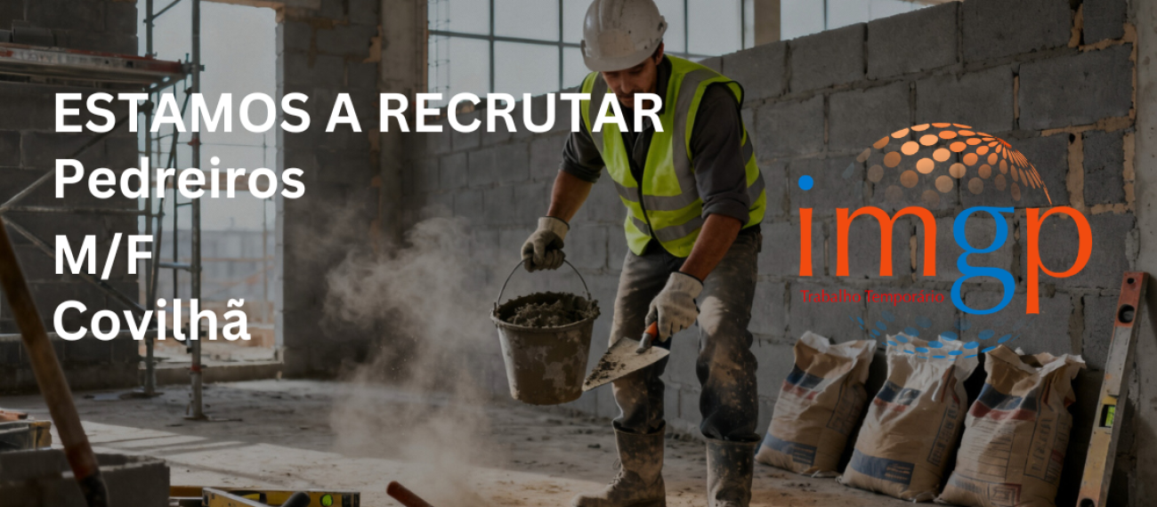 Pedreiros (M/F) | Entrada Imediata | Covilhã